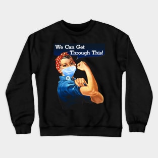 Rosie The Riveter We Can Get Through This! Crewneck Sweatshirt